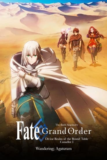 Poster image for Fate/Grand Order the Movie: Divine Realm of the Round Table: Camelot Wandering; Agateram