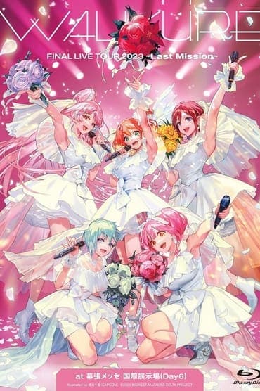 Poster image for WALKURE FINAL LIVE TOUR 2023 -Last Mission- at Makuhari Messe (Day 6)