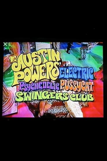 Poster image for Austin Powers' Electric Psychedelic Pussycat Swingers Club