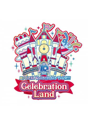 Poster image for THE IDOLM@STER CINDERELLA GIRLS 10th ANNIVERSARY M@GICAL WONDERLAND!!! Celebration Land day1