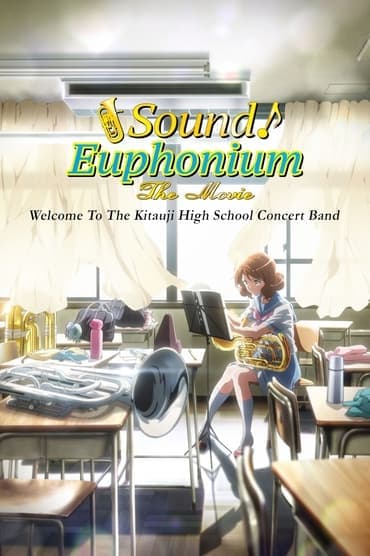 Poster image for Sound! Euphonium the Movie – Welcome to the Kitauji High School Concert Band