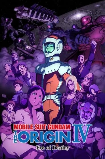 Poster image for Mobile Suit Gundam: The Origin IV – Eve of Destiny