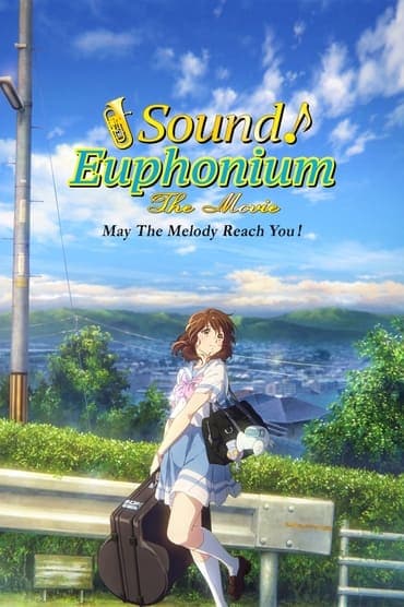 Poster image for Sound! Euphonium the Movie – May the Melody Reach You!