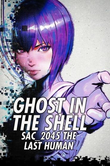 Poster image for Ghost in the Shell: SAC_2045 The Last Human