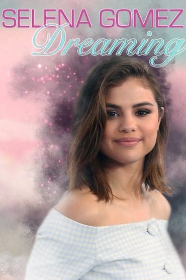 Poster image for Selena Gomez: Dreaming